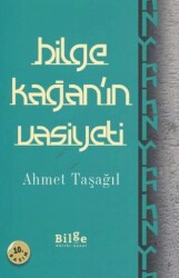 Bilge Kağan`ın Vasiyeti - Bilge Kültür Sanat