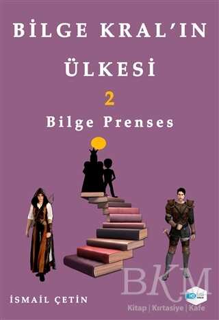 Bilge Prenses - Bilge Kral’ın Ülkesi 2 - İlkim Ozan Yayınları