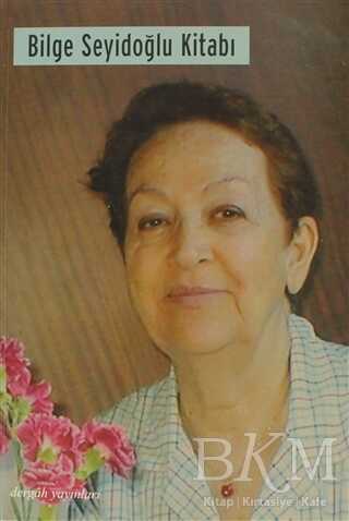 Bilge Seyidoğlu Kitabı - Dergah Yayınları