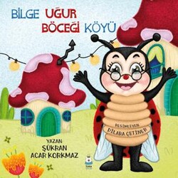 Bilge Uğur Böceği Köyü - Luna Çocuk Yayınları