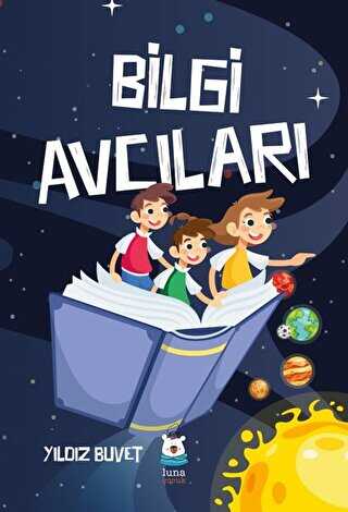 Bilgi Avcıları - Luna Çocuk Yayınları