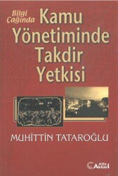 Bilgi Çağında Kamu Yönetiminde Takdir Yetkisi - Alfa Aktüel Yayınları