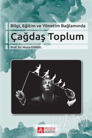 Bilgi Eğitim ve Yönetim Bağlamında Çağdaş Toplum - Pegem Akademi Yayıncılık