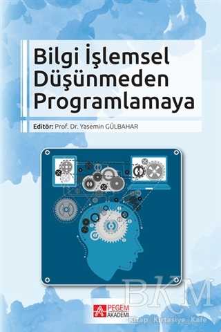 Bilgi İşlemsel Düşünmeden Programlamaya - Pegem Akademi Yayıncılık