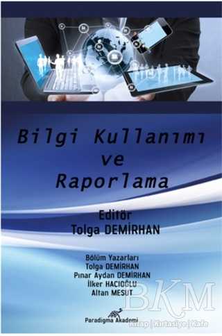 Bilgi Kullanımı ve Raporlama - Paradigma Akademi Yayınları