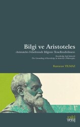 Bilgi ve Aristoteles -Aristoteles Felsefesinde Bilginin Temellendirilmesi- - Eski Yeni Yayınları