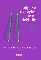 Bilgi ve Deneyim Aynı Değildir - Scala Yayıncılık