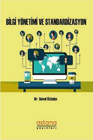 Bilgi Yönetimi ve Standardizasyon - Astana Yayınları