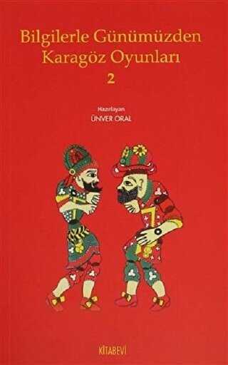 Bilgilerle Günümüzden Karagöz Oyunları - 2 - Kitabevi Yayınları