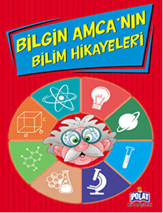 Bilgin Amca`nın Bilim Hikayeleri - Polat Kitapçılık