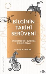 Bilginin Tarihi Serüveni - Erken Modern Dünyada Bilimsel Ağlar - Fol Kitap