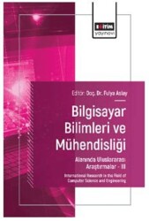 Bilgisayar Bilimleri ve Mühendisliği Alanında Uluslararası Araştırmalar – III - Eğitim Yayınevi - Bilimsel Eserler