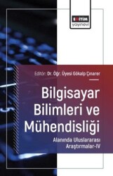 Bilgisayar Bilimleri ve Mühendisliği Alanında Uluslararası Araştırmalar - IV - Eğitim Yayınevi - Bilimsel Eserler