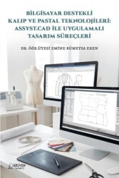 Bilgisayar Destekli Kalıp ve Pastal Teknolojileri: Assyst.Cad İle Uygulamalı Tasarım Süreçleri - Serüven Yayınevi
