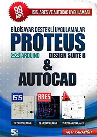 Bilgisayar Destekli Uygulamalar Proteus Desing Suite 8 and Autocad - Yazarın Kendi Yayını - Yaşar Karayiğit