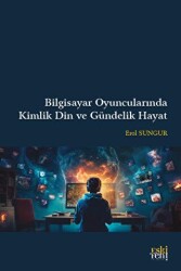 Bilgisayar Oyuncularında Kimlik Din ve Gündelik Hayat - Eski Yeni Yayınları