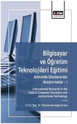 Bilgisayar ve Öğretim Teknolojileri Eğitimi Alanında Uluslararası Araştırmalar I - Eğitim Yayınevi - Bilimsel Eserler