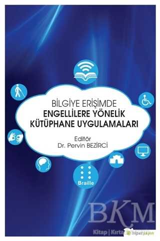 Bilgiye Erişimde Engellilere Yönelik Kütüphane Uygulamaları - Hiperlink Yayınları