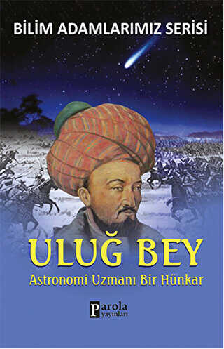 Uluğ Bey - Bilim Adamlarımız Serisi - Parola Yayınları