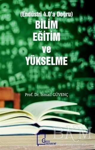 Bilim Eğitim ve Yükselme Endüstri 4.0`a Doğru - Gece Akademi