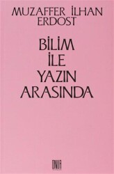 Bilim İle Yazın Arasında - Sol ve Onur Yayınları