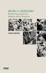 Bilim Ne Değildir? Michel Foucault’nun Modern Bilim Eleştirisi - Çizgi Kitabevi Yayınları