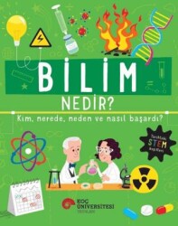 Bilim Nedir? Kim, Nerede, Neden ve Nasıl Başardı? - Koç Üniversitesi Yayınları