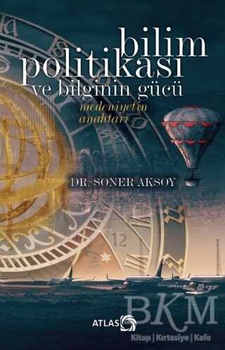 Bilim Politikası ve Bilginin Gücü - Atlas Kitap