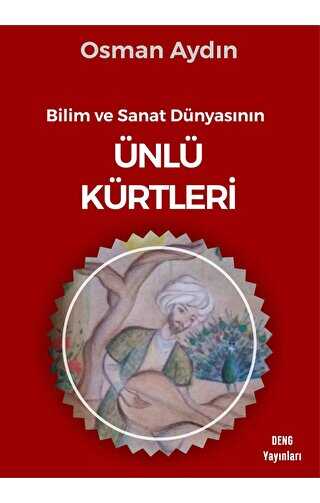Bilim Ve Sanat Dünyasının Ünlü Kürtleri - Deng Yayınları