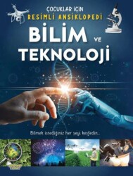 Bilim ve Teknoloji - Çocuklar İçin Resimli Ansiklopedi - Selimer Yayınları