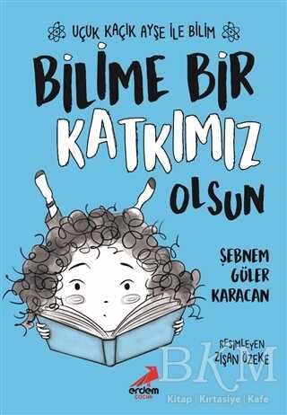 Bilime Bir Katkımız Olsun – Uçuk Kaçık Ayşe ile Bilim 4 - Erdem Çocuk