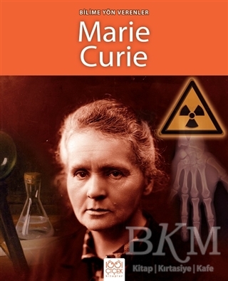 Bilime Yön Verenler - Marie Curie - 1001 Çiçek Kitaplar