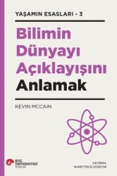 Bilimin Dünyayı Açıklayışını Anlamak - Koç Üniversitesi Yayınları