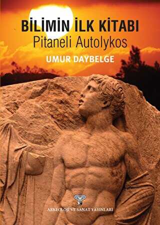 Bilimin İlk Kitabı - Pitaneli Autolykos - Arkeoloji ve Sanat Yayınları