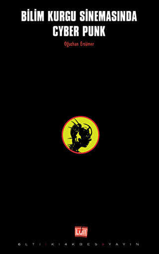 Bilimkurgu Sinemasında Cyberpunk - Altıkırkbeş Yayınları