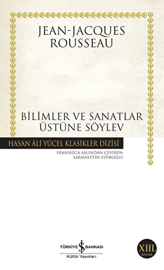 Bilimler ve Sanatlar Üstüne Söylev - İş Bankası Kültür Yayınları