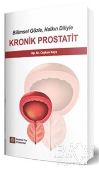 Bilimsel Gözle, Halkın Diliyle Kronik Prostatit - İstanbul Tıp Kitabevi