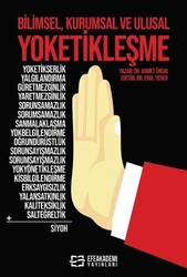 Bilimsel, Kurumsal ve Ulusal Yoketikleşme - Efe Akademi Yayınları