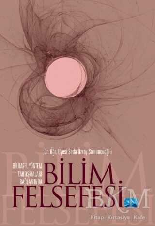 Bilimsel Yöntem Tartışmaları Bağlamında Bilim Felsefesi - Nobel Akademik Yayıncılık