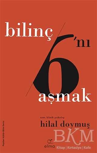 Bilinç 6`nı Aşmak - ELMA Yayınevi