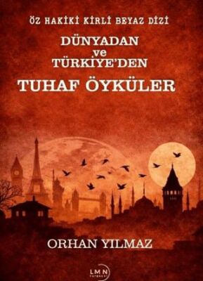 Öz Hakiki Kirli Beyaz Dizi Dünyadan ve Türkiye`den Tuhaf Öyküler - 1