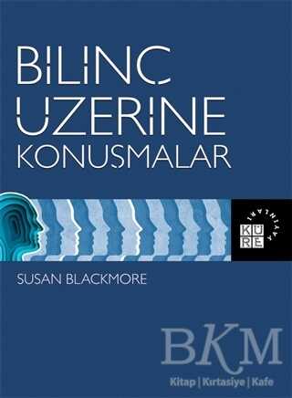 Bilinç Üzerine Konuşmalar - Küre Yayınları