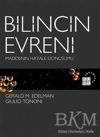 Bilincin Evreni Maddenin Hayale Dönüşümü - Küre Yayınları