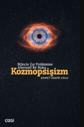 Bilincin Zor Problemine Alternatif Bir Bakış- Kozmopsişizm - Çizgi Kitabevi Yayınları