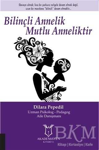 Bilinçli Annelik Mutlu Anneliktir - Akademisyen Kitabevi