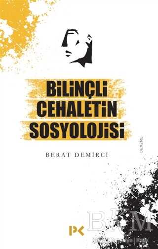 Bilinçli Cehaletin Sosyolojisi - Profil Kitap