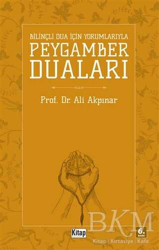 Bilinçli Dua İçin Yorumlarıyla Peygamber Duaları - Kitap Dünyası Yayınları