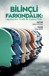 Bilinçli Farkındalık Uygulayıcılara Yönelik Bir Çalışma Kitabı - Necmettin Erbakan Üniversitesi Yayınları