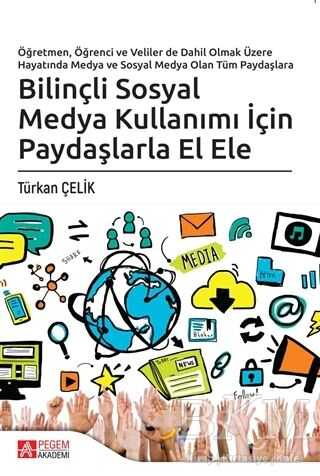 Bilinçli Sosyal Medya Kullanımı İçin Paydaşlarla El Ele - Pegem Akademi Yayıncılık