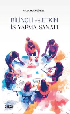 Bilinçli ve Etkin İş Yapma Sanatı - 1
